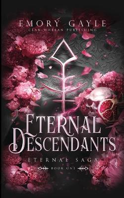 Eternal Descendants: Eternal Saga Book 1 - Emory Gayle