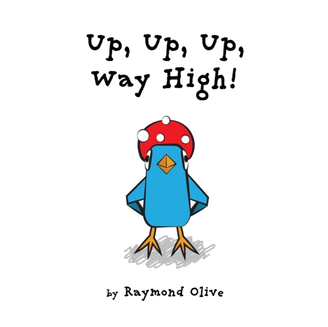 Up, Up, Up, Way High! - Raymond Olive