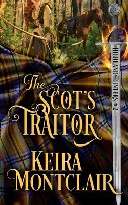 The Scot's Traitor - Keira Montclair