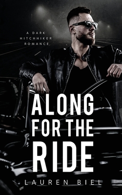 Along for the Ride: A Dark Hitchhiker Romance - Lauren Biel