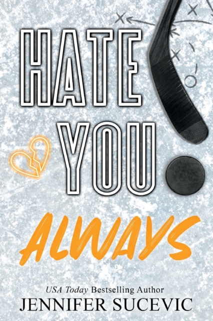 Hate You Always (Special Edition): An Enemies-to_lovers New Adult Sports Romance - Jennifer Sucevic