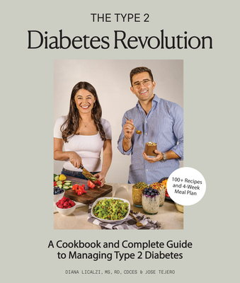 The Type 2 Diabetes Revolution: A Cookbook and Complete Guide to Managing Type 2 Diabetes - Diana Licalzi