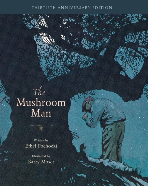 The Mushroom Man: 30th Anniversary Edition - Ethel Pochocki