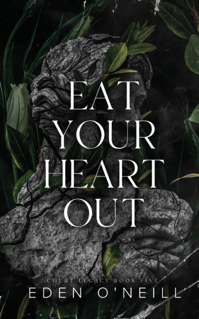 Eat Your Heart Out: Alternate Cover Edition - Eden O'neill