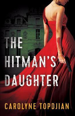 The Hitman's Daughter - Carolyne Topdjian