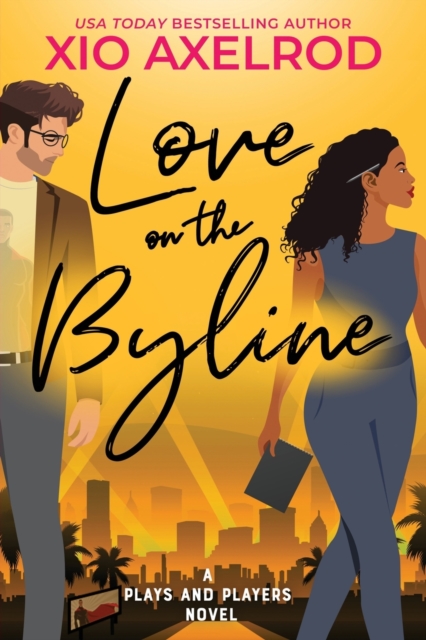 Love on the Byline: A Plays and Players Novel - Xio Axelrod