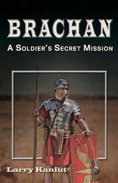 Coperta cărții 'Brachan: A Soldier's Secret Mission - Larry Kaniut'