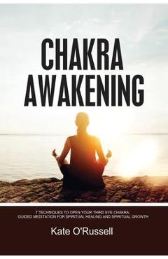 Poza produsului Chakra Awakening: 7 Techniques to Open Your Third Eye Chakra: Guided Meditation for Spiritual Healing and Spiritual Growth - Kate O' Russell