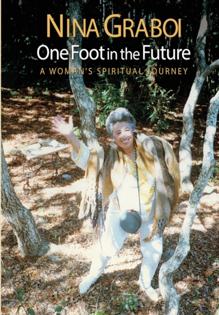One Foot in the Future: A Woman's Spiritual Journey - Nina Graboi