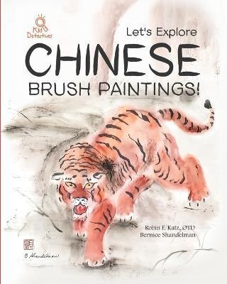 Let's Explore Chinese Brush Paintings! - Bernice Shandelman