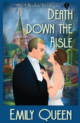 Death Down the Aisle: A 1920's Murder Murder Mystery - Emily Queen