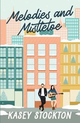 Melodies and Mistletoe - Kasey Stockton