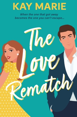 The Love Rematch - Kay Marie