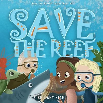 Save the Reef - Bethany Stahl