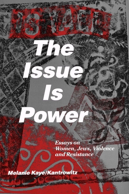 The Issue Is Power (2nd Edition) - Melanie Kaye/kantrowitz