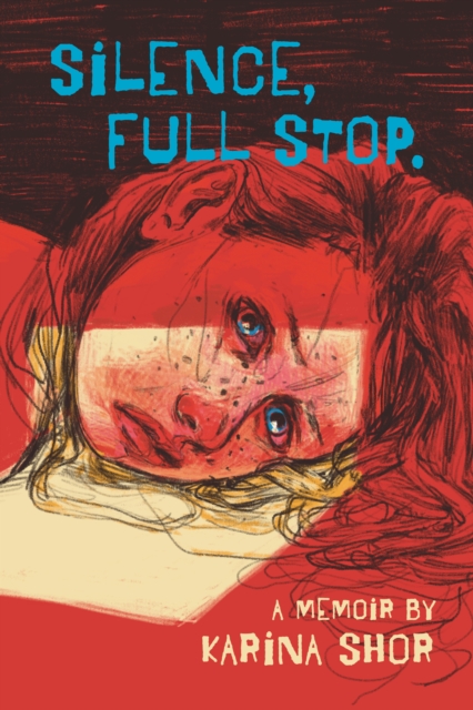 Silence, Full Stop: A Memoir - Karina Shor