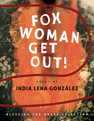 Fox Woman Get Out! - India Lena González
