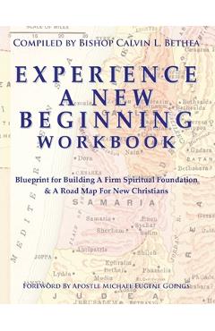 Coperta cărții 'Experience a New Beginning Workbook: Blueprint for Building A Firm Spiritual Foundation & A Road Map for New Christians'