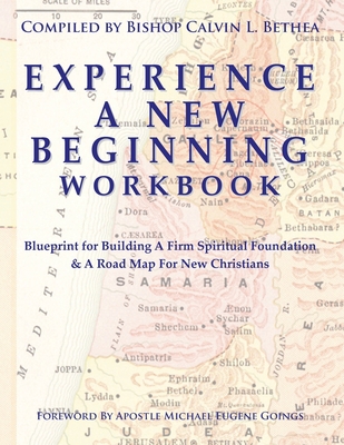 Coperta cărții 'Experience a New Beginning Workbook: Blueprint for Building A Firm Spiritual Foundation & A Road Map for New Christians'