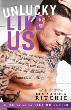 Poza produsului Unlucky Like Us: Like Us Series: Billionaires & Bodyguards Book 12 - Krista Ritchie