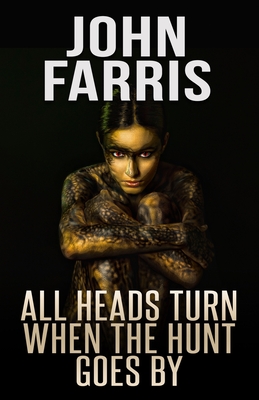 Coperta cărții 'All Heads Turn When the Hunt Goes By - John Farris'