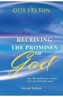 Coperta cărții 'Receiving the Promises of God: For He Will Never Leave You Nor Forsake You! - Otis Felton'