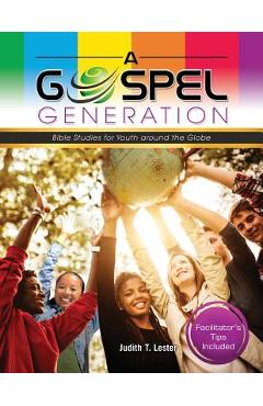 Poza produsului A Gospel Generation: Bible Studies for Youth around the Globe - Judith T. Lester