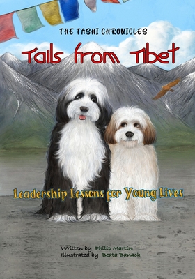 Tails from Tibet: Leadership Lessons for Young Lives - Philip Martin