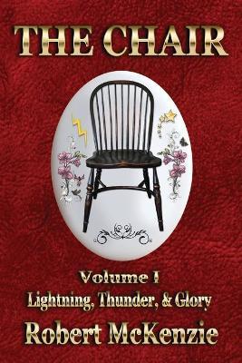 The Chair: Volume I: Lightning, Thunder, & Glory - Robert Mckenzie