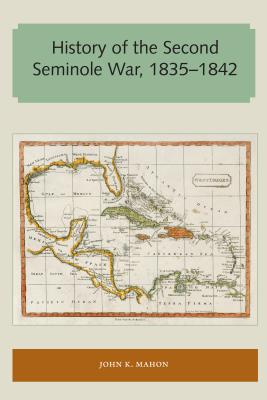 History of the Second Seminole War, 1835-1842 - John K. Mahon