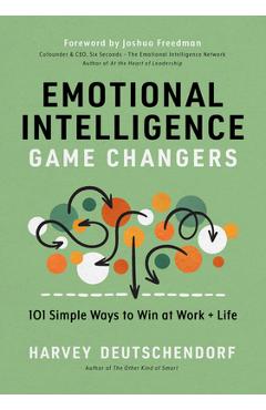 Poza produsului Emotional Intelligence Game Changers: 101 Simple Ways to Win at Work and Life - Harvey Deutschendorf