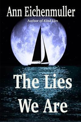 The Lies We Are: A Sandi Beck Murder Mystery - Ann Eichenmuller