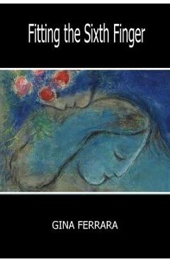 Coperta cărții 'Fitting the Sixth Finger - Gina Ferrara'