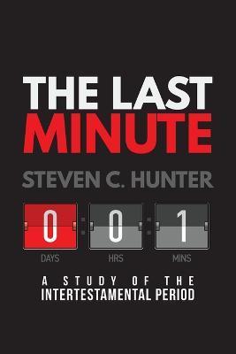 The Last Minutes: A Study of the Intertestamental Period - Michael Whitworth