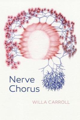 Nerve Chorus - Willa Carroll