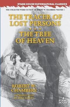 Coperta cărții 'The Tracer of Lost Persons / The Tree of Heaven - Robert W. Chambers'