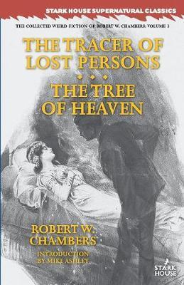 The Tracer of Lost Persons / The Tree of Heaven - Robert W. Chambers