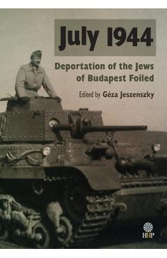 Coperta cărții 'July 1944: Deportation of the Jews of Budapest Foiled - Géza Jeszenszky'