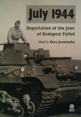 July 1944: Deportation of the Jews of Budapest Foiled - Géza Jeszenszky