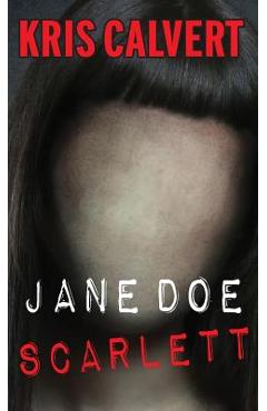 Coperta cărții 'Jane Doe: Scarlett - Kris Calvert'