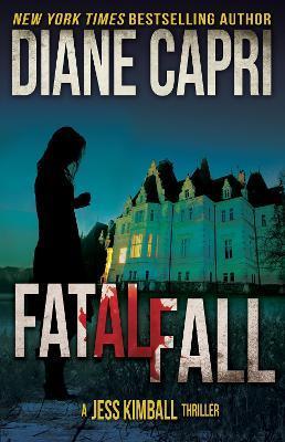 Fatal Fall: A Jess Kimball Thriller - Diane Capri