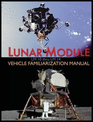 Lunar Module LM 10 Thru LM 14 Vehicle Familiarization Manual - Grumman