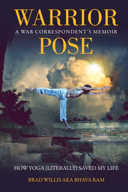 Coperta cărții 'Warrior Pose: How Yoga (Literally) Saved My Life - Brad Willis'