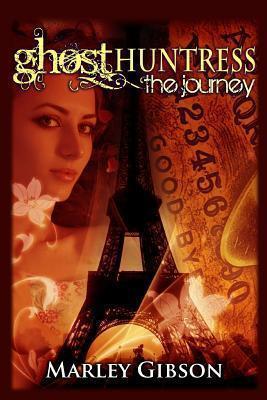 Ghost Huntress: The Journey - Marley Gibson