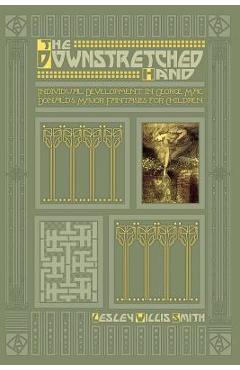 Coperta cărții 'The Downstretched Hand: Individual Development in George MacDonald's Major Fantasies for Children - Lesley Willis Smith'