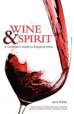 Coperta cărții 'Wine & Spirt: A Christian's Guide to Enjoying Wine - Jerry Butler'