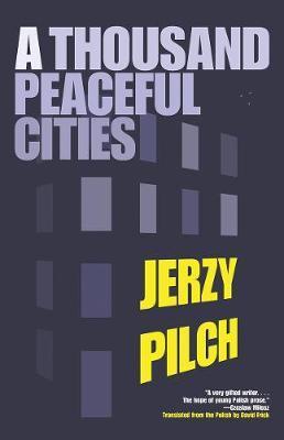 Coperta cărții 'A Thousand Peaceful Cities - Jerzy Pilch'