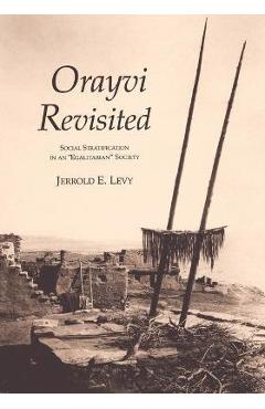 Coperta cărții 'Orayvi Revisited: Social Stratification in an Egalitarian Society - Jerrold E. Levy'