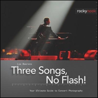 Three Songs, No Flash!: Your Ultimate Guide to Concert Photography - Loe Beerens