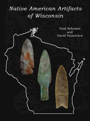 Native American Artifacts of Wisconsin - Paul Schanen